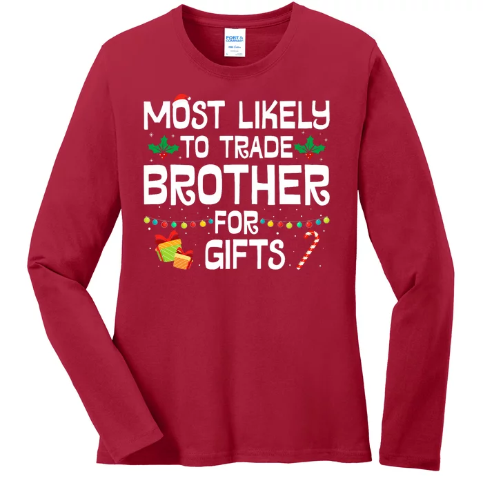 Most Likely To Trade Brother For Gifts Funny Christmas Party Ladies Long Sleeve Shirt