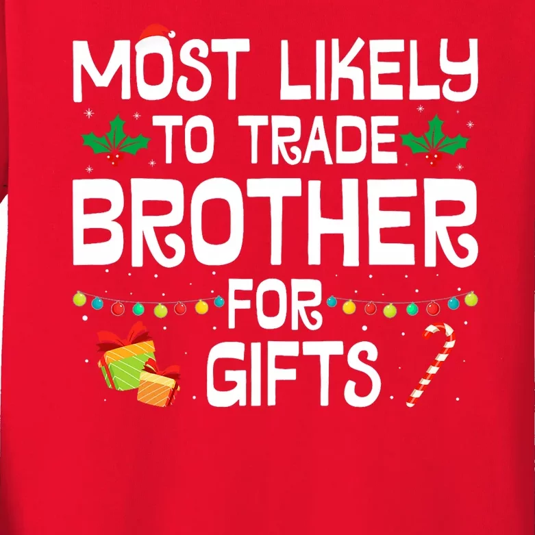 Most Likely To Trade Brother For Gifts Funny Christmas Party Kids Long Sleeve Shirt