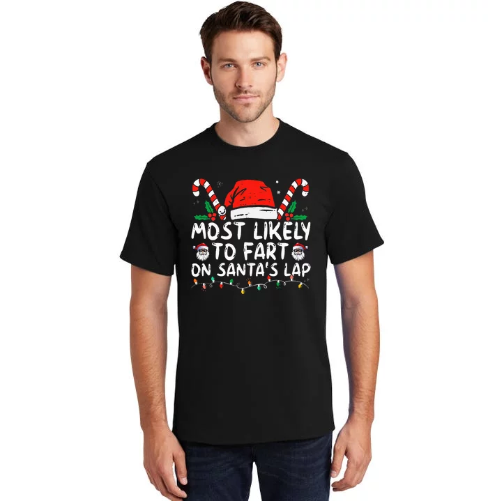 Most Likely To Fart On Santa's Lap Family Christmas Holiday Tall T-Shirt