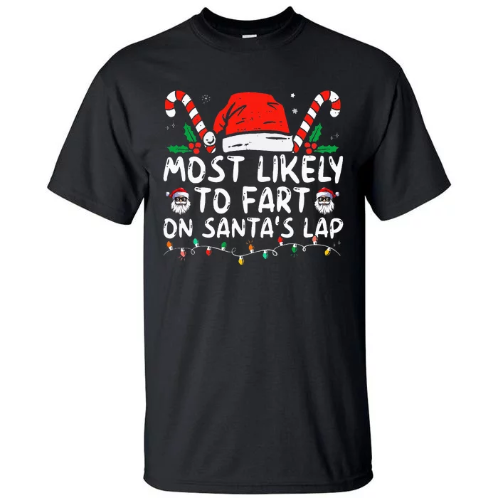 Most Likely To Fart On Santa's Lap Family Christmas Holiday Tall T-Shirt