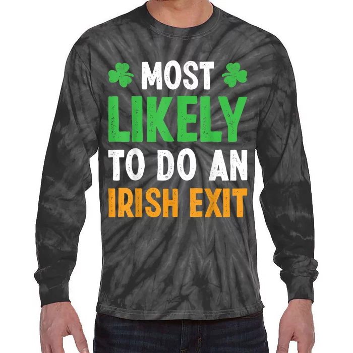 Most Likely To Do An Irish Exit Funny St Patrick Tie-Dye Long Sleeve Shirt