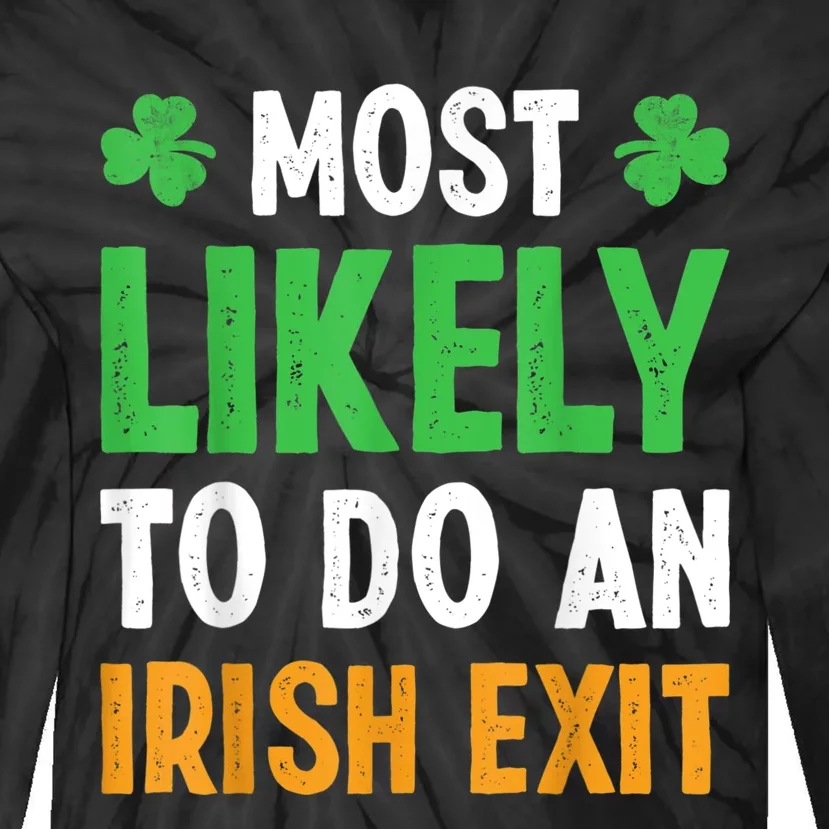 Most Likely To Do An Irish Exit Funny St Patrick Tie-Dye Long Sleeve Shirt