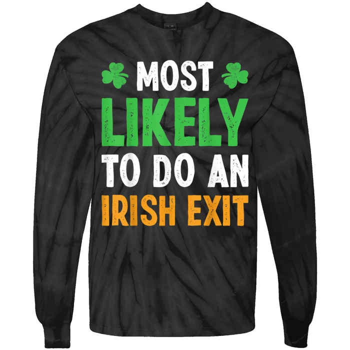 Most Likely To Do An Irish Exit Funny St Patrick Tie-Dye Long Sleeve Shirt