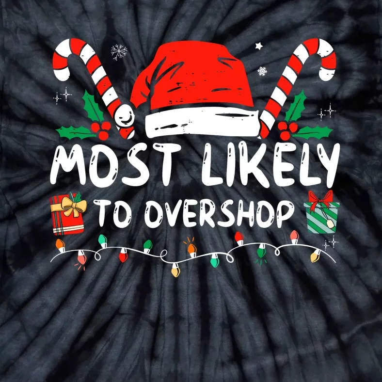 Most Likely To Overshop Shopping Family Crew Christmas Tie-Dye T-Shirt