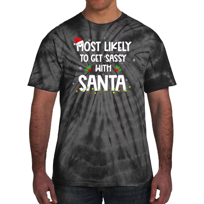 Most Likely To Get Sassy With Santa Funny Family Christmas Tie-Dye T-Shirt