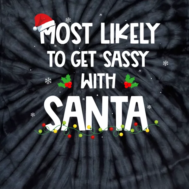 Most Likely To Get Sassy With Santa Funny Family Christmas Tie-Dye T-Shirt