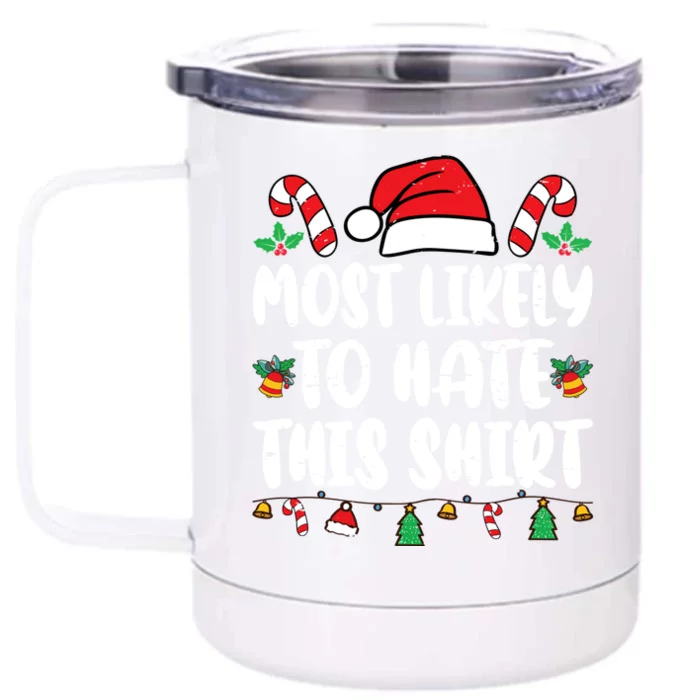 Most Likely To Hate This Shirts Funny Matching Christmas Front & Back 12oz Stainless Steel Tumbler Cup