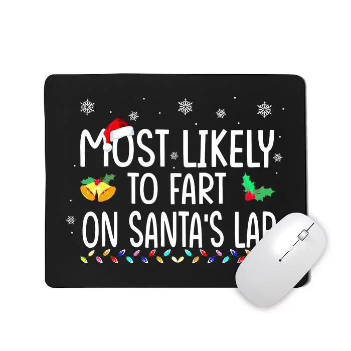 Most Likely To Fart On SantaS Lap Family Christmas Holiday Mousepad