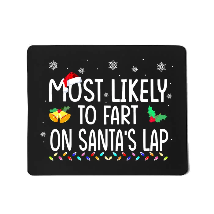 Most Likely To Fart On SantaS Lap Family Christmas Holiday Mousepad