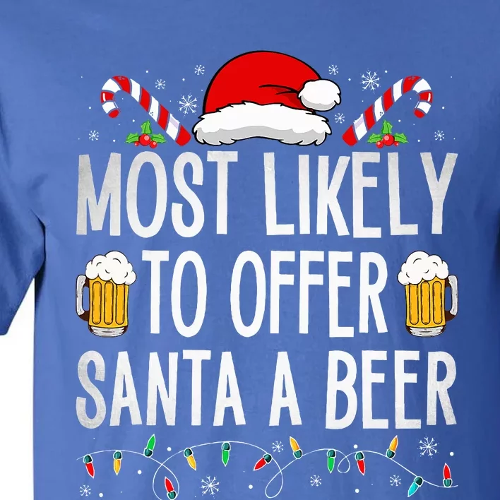 Most Likely To Offer Santa A Beer Funny Drinking Christmas  (1) Tall T-Shirt