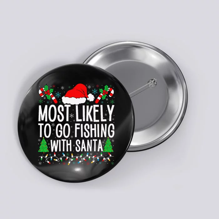 Most Likely To Go Fishing With Santa Funny Fishing Christmas Gift Button