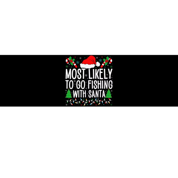 Most Likely To Go Fishing With Santa Funny Fishing Christmas Gift Bumper Sticker