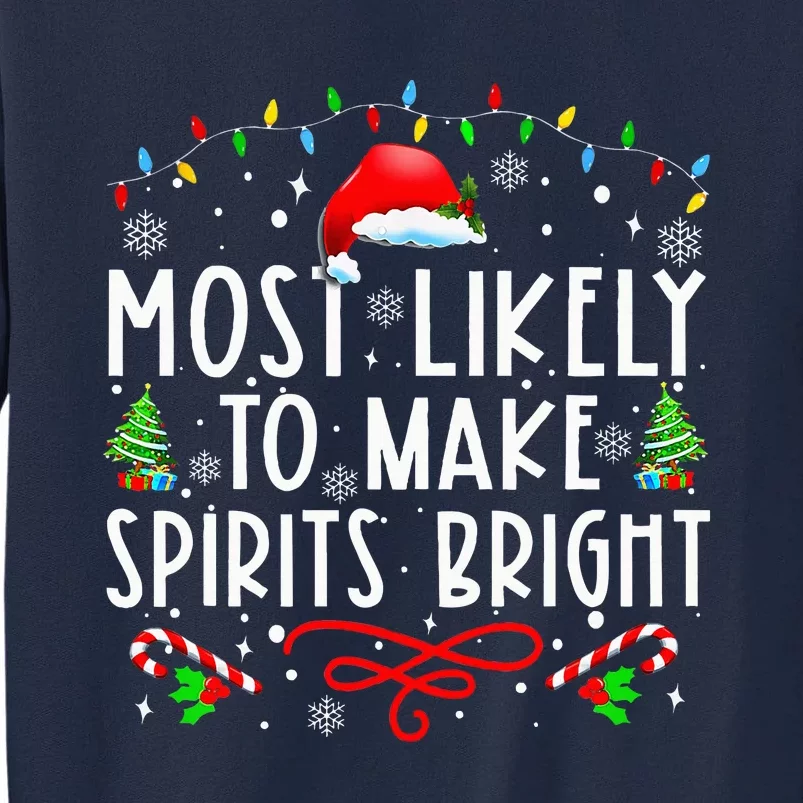 Most Likely To Make Spirits Bright Funny Christmas Holiday Tall Sweatshirt