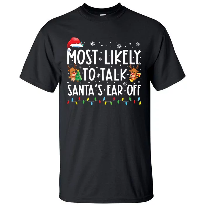 Most Likely To Talk Santas Ear Off Family Christmas Pajamas Tall T-Shirt