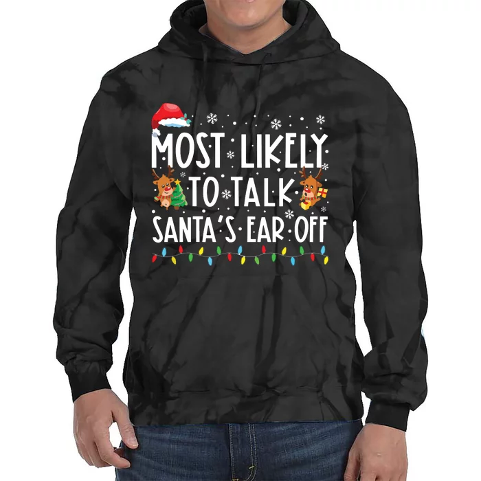 Most Likely To Talk Santas Ear Off Family Christmas Pajamas Tie Dye Hoodie