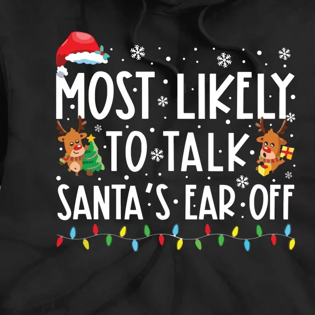 Most Likely To Talk Santas Ear Off Family Christmas Pajamas Tie Dye Hoodie