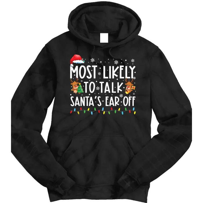 Most Likely To Talk Santas Ear Off Family Christmas Pajamas Tie Dye Hoodie