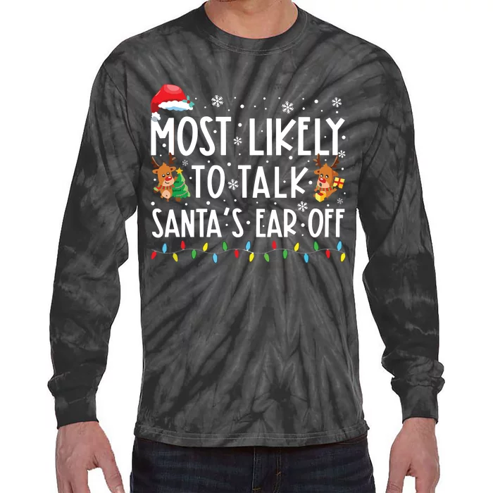 Most Likely To Talk Santas Ear Off Family Christmas Pajamas Tie-Dye Long Sleeve Shirt