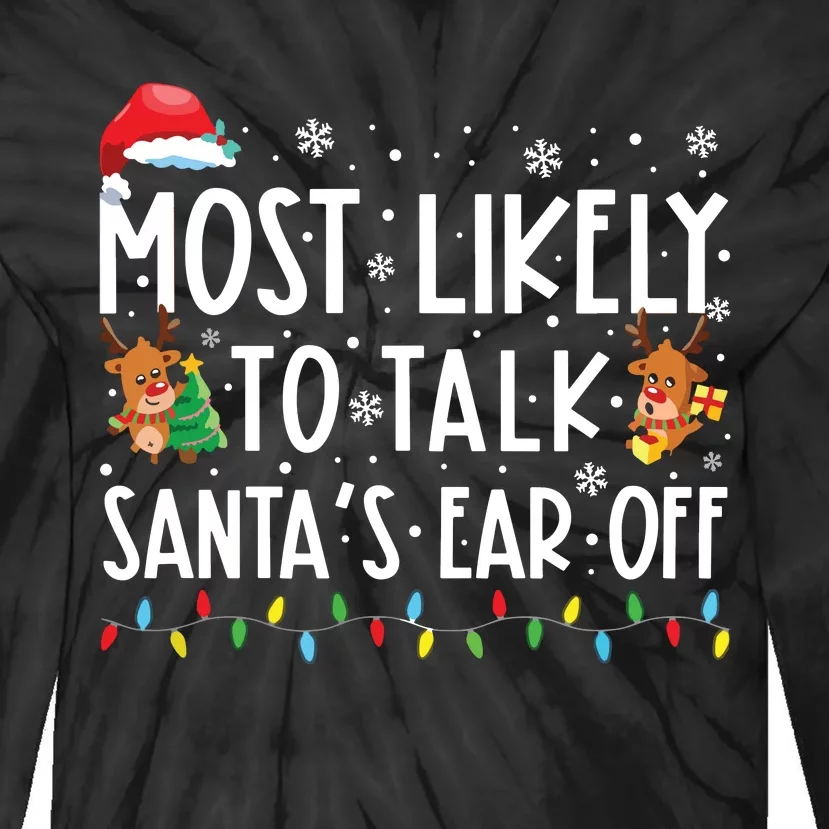 Most Likely To Talk Santas Ear Off Family Christmas Pajamas Tie-Dye Long Sleeve Shirt