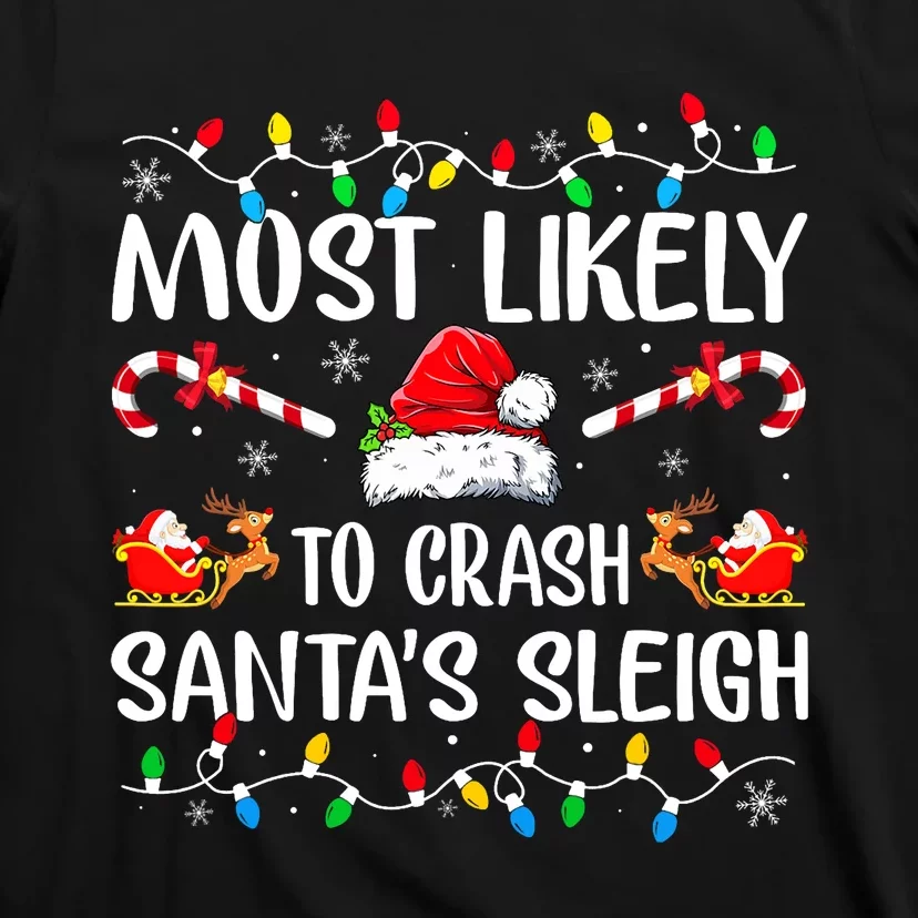 Most Likely To Crash Santas Sleigh Funny Xmas Pajama T-Shirt