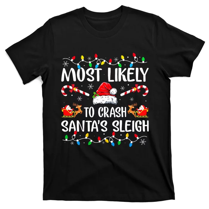 Most Likely To Crash Santas Sleigh Funny Xmas Pajama T-Shirt