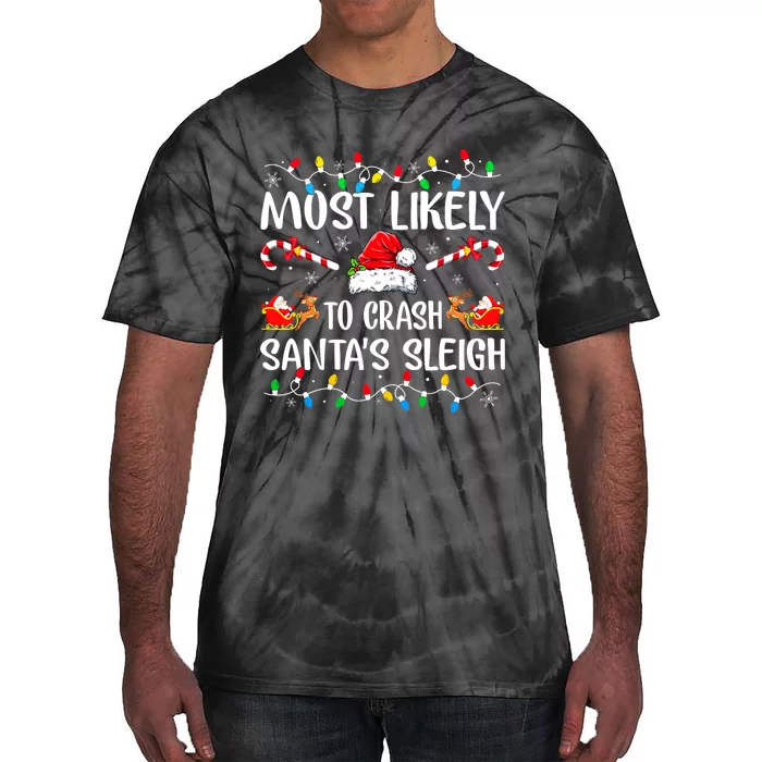 Most Likely To Crash Santas Sleigh Funny Xmas Pajama Tie-Dye T-Shirt