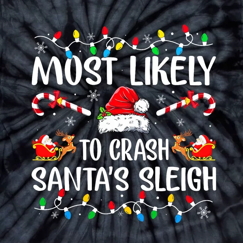 Most Likely To Crash Santas Sleigh Funny Xmas Pajama Tie-Dye T-Shirt