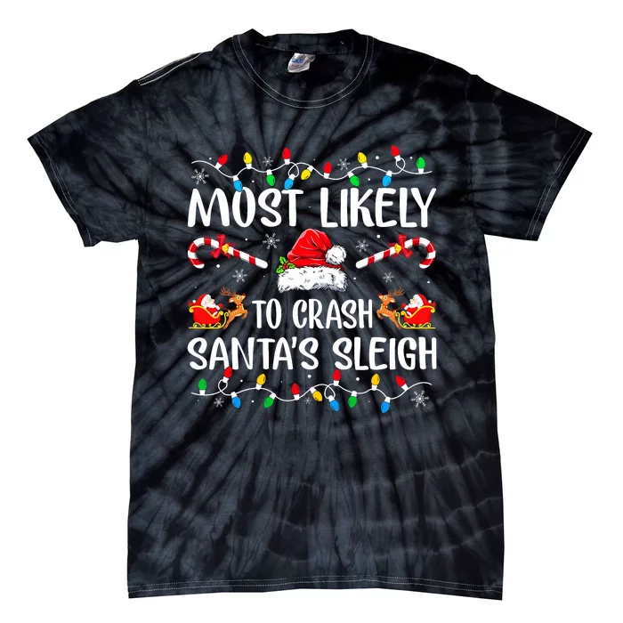 Most Likely To Crash Santas Sleigh Funny Xmas Pajama Tie-Dye T-Shirt