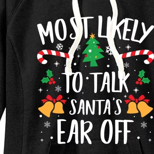 Most Likely To Talk Santa Ear Off Matching Family Christmas Gift Women's Fleece Hoodie