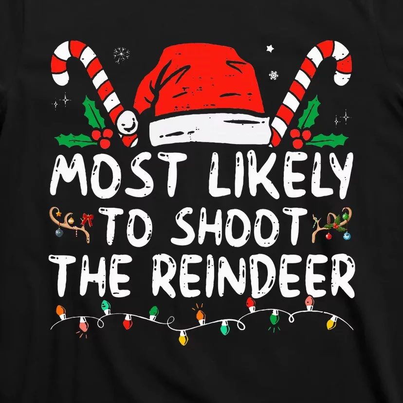 Most Likely To Shoot The Reindeer Santa Christmas Matching T-Shirt