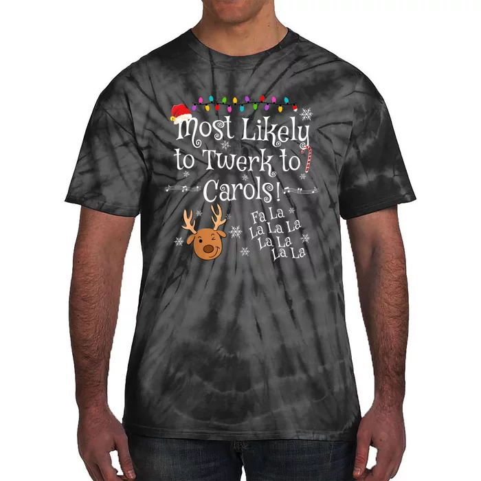 Most Likely To Twerk To Carols Fa La La La Funny Christmas Tie-Dye T-Shirt