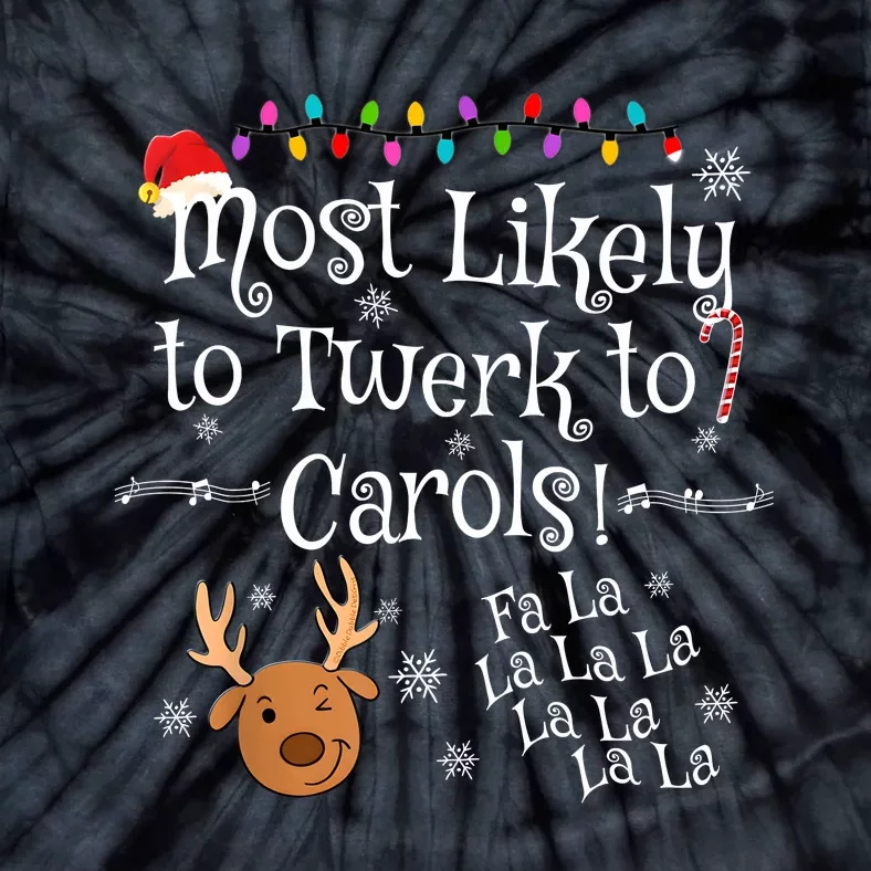 Most Likely To Twerk To Carols Fa La La La Funny Christmas Tie-Dye T-Shirt