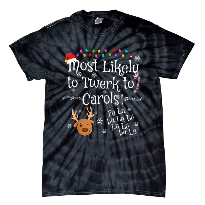 Most Likely To Twerk To Carols Fa La La La Funny Christmas Tie-Dye T-Shirt