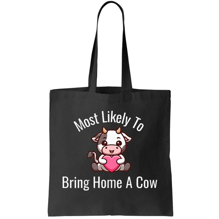 Most Likely To Bring Home A Cow Adult Cow Lovers Tote Bag