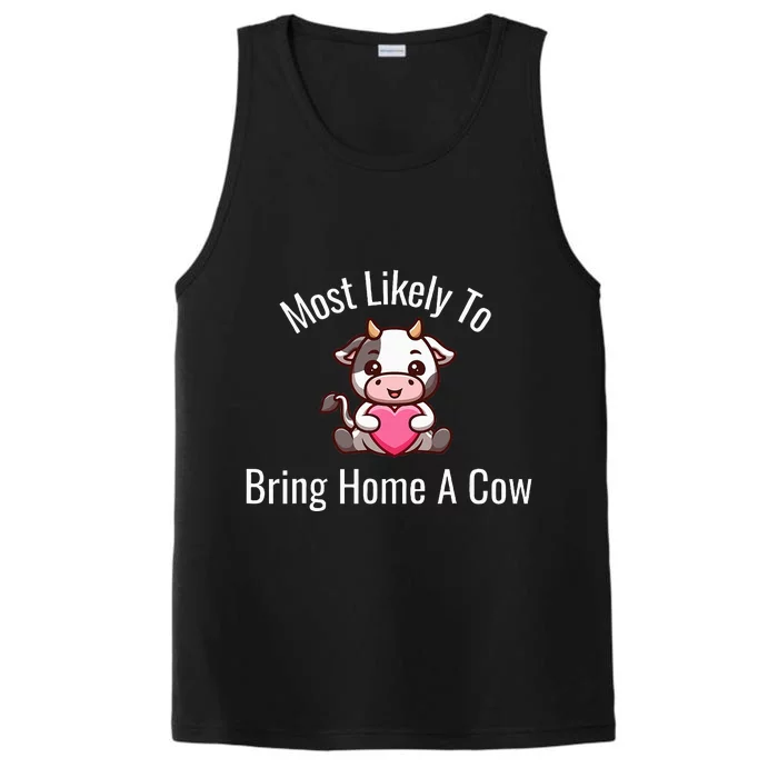 Most Likely To Bring Home A Cow Adult Cow Lovers Performance Tank