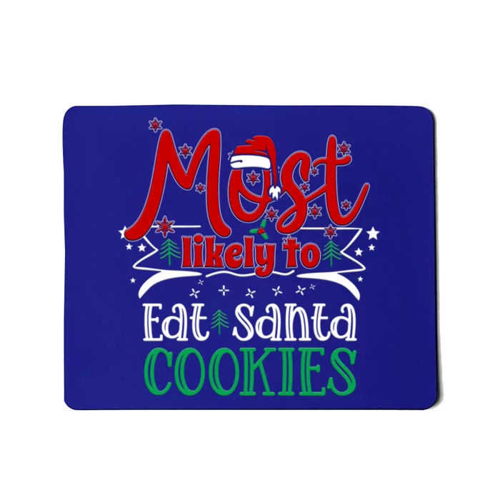 Most Likely To Christmas Eat Santa Cookies Santa Hat Gift Mousepad