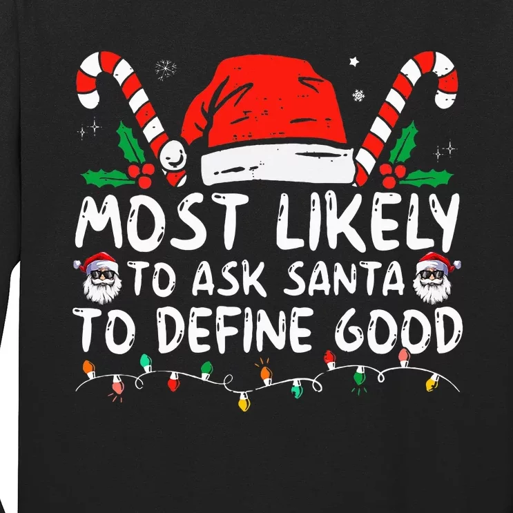 Most Likely To Ask Santa To Define Good Funny Christmas Long Sleeve Shirt