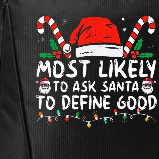 Most Likely To Ask Santa To Define Good Funny Christmas City Backpack