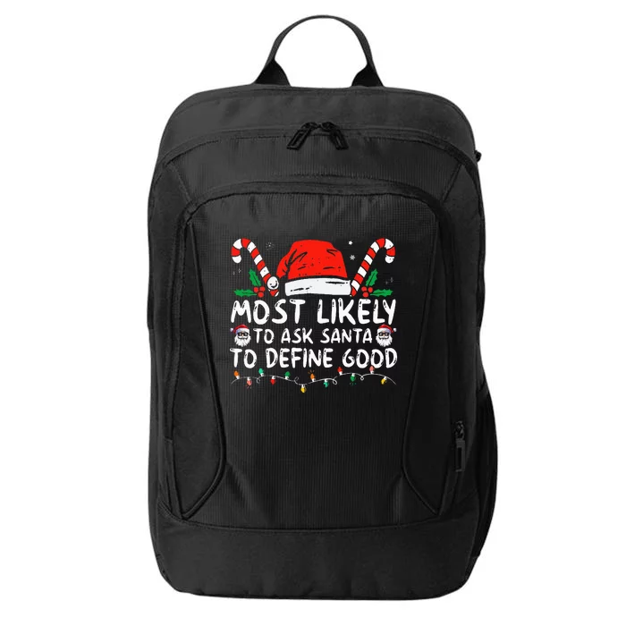 Most Likely To Ask Santa To Define Good Funny Christmas City Backpack