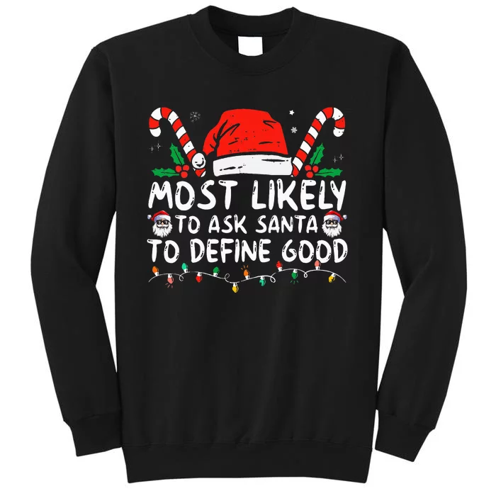 Most Likely To Ask Santa To Define Good Funny Christmas Tall Sweatshirt