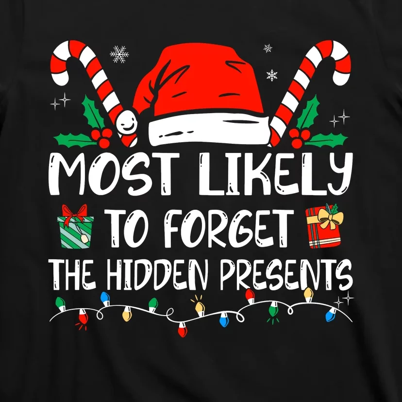 Most Likely To Forget The Hidden Presents Family Christmas T-Shirt