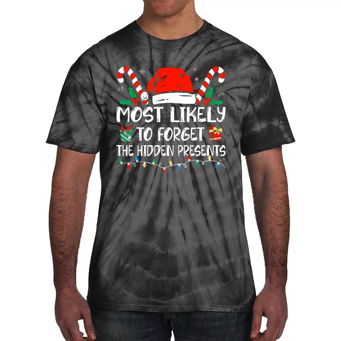 Most Likely To Forget The Hidden Presents Family Christmas Tie-Dye T-Shirt