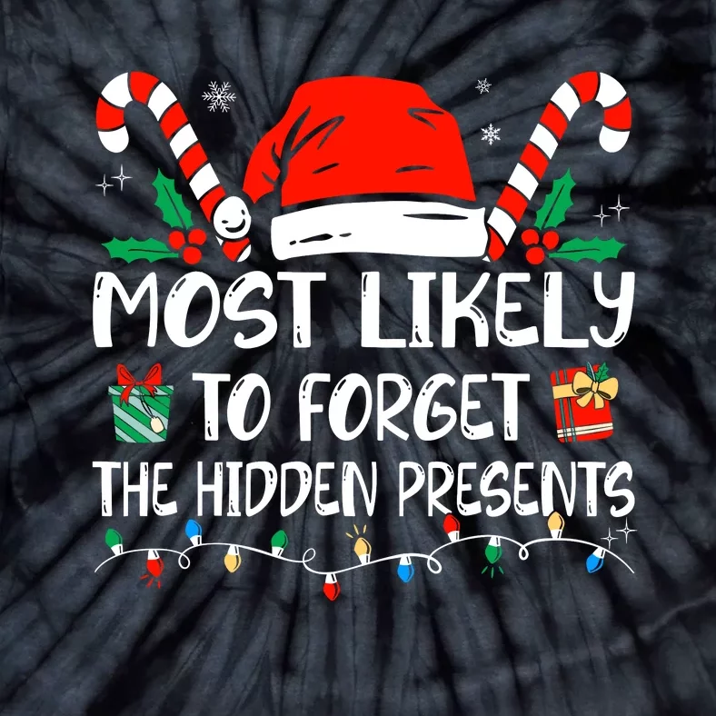 Most Likely To Forget The Hidden Presents Family Christmas Tie-Dye T-Shirt