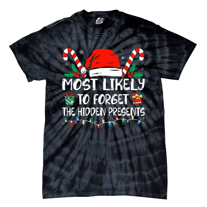 Most Likely To Forget The Hidden Presents Family Christmas Tie-Dye T-Shirt