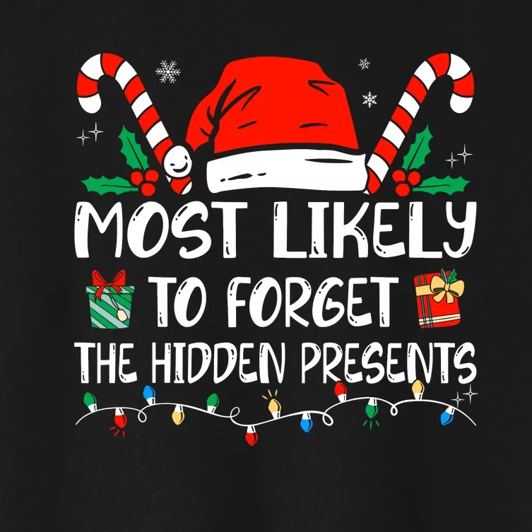 Most Likely To Forget The Hidden Presents Family Christmas Women's Crop Top Tee