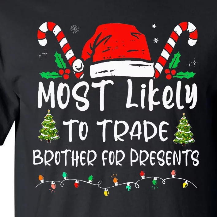 Most Likely To Trade Brother For Presents Family Matching Tall T-Shirt