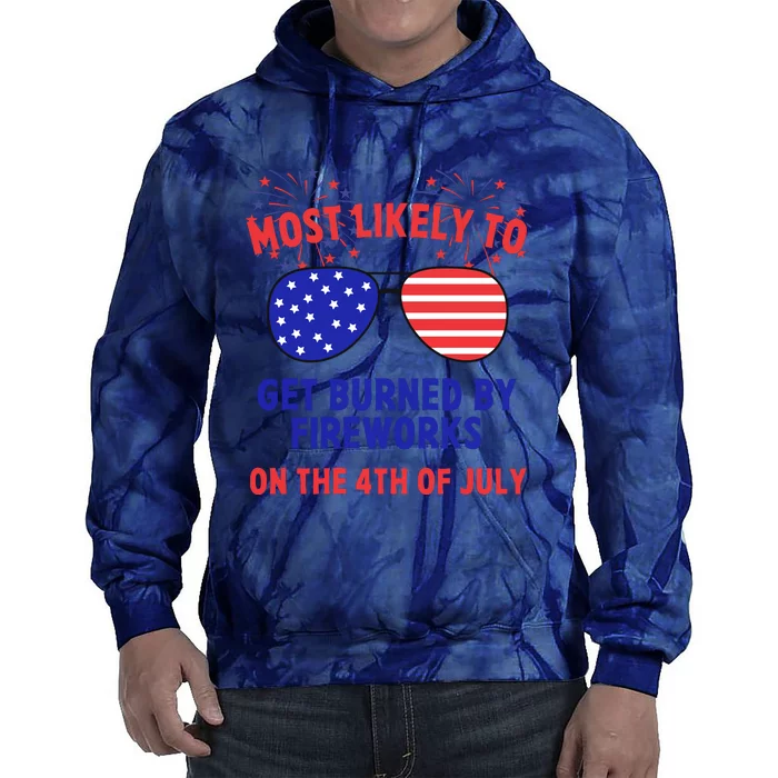 Most Likely To Get Burned By Fireworks 4th Of July Tie Dye Hoodie