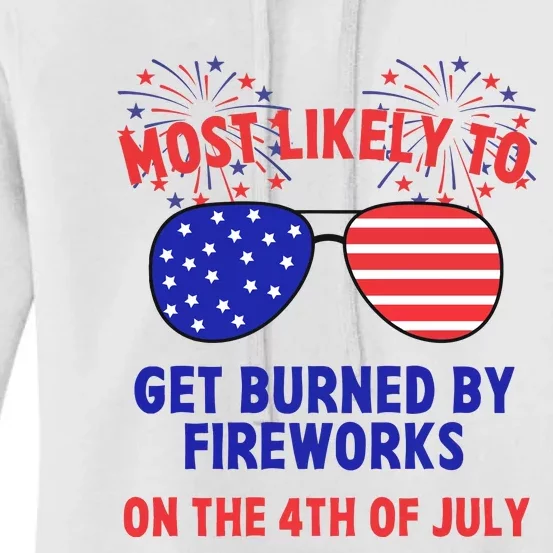 Most Likely To Get Burned By Fireworks 4th Of July Women's Pullover Hoodie