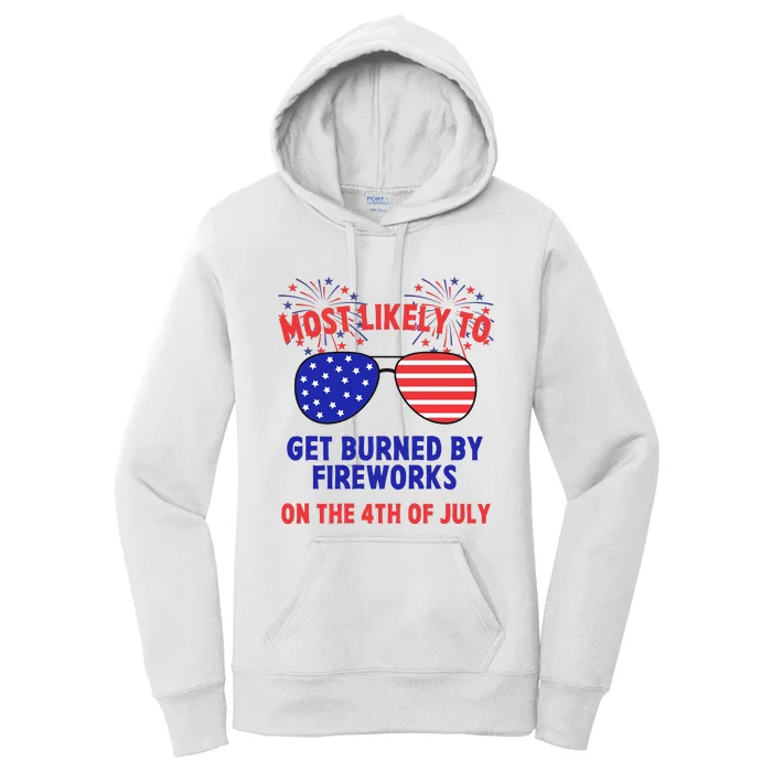 Most Likely To Get Burned By Fireworks 4th Of July Women's Pullover Hoodie