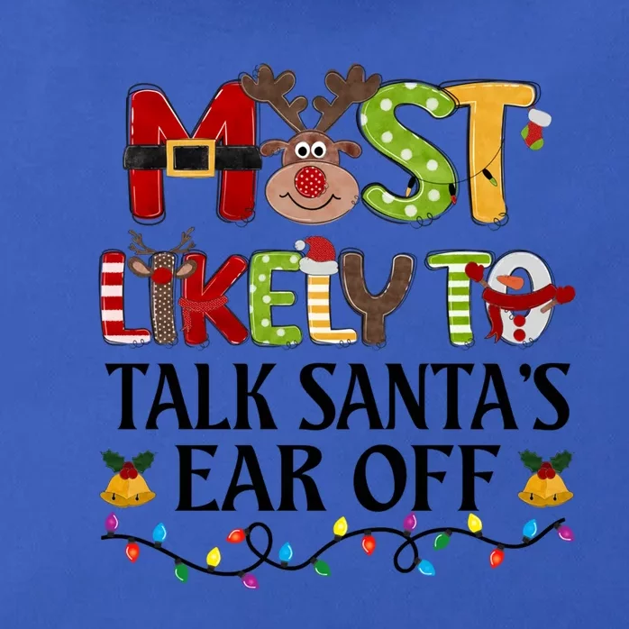 Most Likely To Talk SantaS Ear Off Christmas Family Xmas Gift Zip Tote Bag